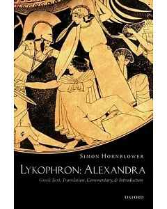 Lykophron: Alexandra: Greek Text, Translation, Commentary, and Introduction