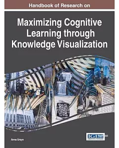Handbook of Research on Maximizing Cognitive Learning Through Knowledge Visualization