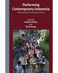 Performing Contemporary Indonesia: Celebrating Identity, Constructing Community