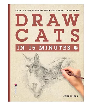 Draw Cats in 15 Minutes: Create a Pet Portrait With Only Pencil and Paper