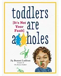 Toddlers Are A**holes: It’s Not Your Fault