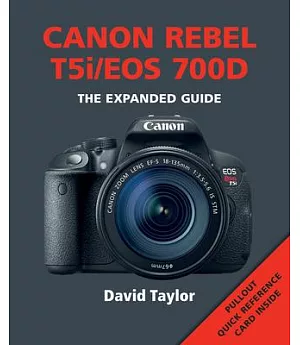 Canon Rebel T5i/EOS 700D: The Expanded Guide