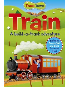 Track Town Train: A Build-a-track Adventure, Includes Press-out and Build Train and Track