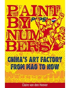Paint by Numbers: China’s Art Factory from Mao to Now