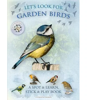 Let’s Look for Garden Birds: A Spot & Learn, Stick & Play Book