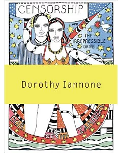 Dorothy iannone: Censorship and the Irrepressible Drive Toward Love and Divinity