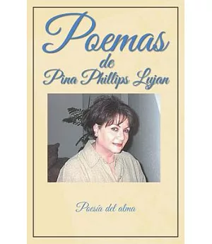 Poemas de Pina Phillips Lujan: Poesía Del Alma