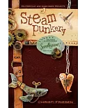 Steampunkery: Polymer Clay and Mixed Media Projects