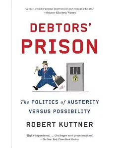 Debtors’ Prison: The Politics of Austerity Versus Possibility