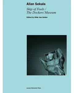 Allan Sekula: Ship of Fools / the Dockers’ Museum