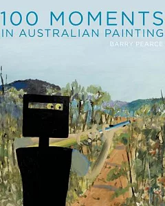 100 Moments in Australian Painting: From the Art Gallery of New South Wales