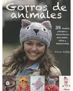 Gorros de animals tejidos a dos agujas / Animal Beanies: 35 disenos salvajes y maravillosos para bebes, ninos y adolescentes / 3