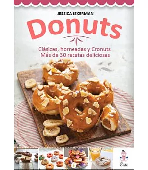 Donuts: Clasicas, Horneadas Y Cronuts Mas De 30 Recetas Deliciosas