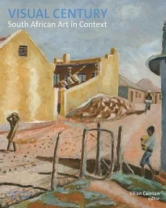 Visual Century 1907-1948: South African Art in Context