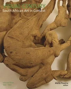 Visual Century South African Art in Context: 1973-1992