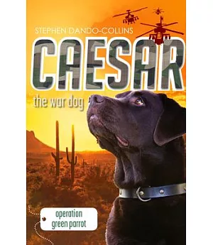 Caesar the War Dog: Operation Green Parrot