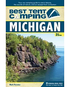 Best Tent Camping Michigan: Your Car-Camping Guide to Scenic Beauty, the Sounds of Nature, and an Escape from Civilization
