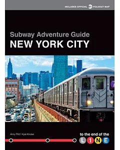 Subway Adventure Guide New York City: To the End of the Line