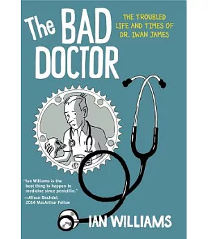 The Bad Doctor: The Troubled Life and Times of Dr. Iwan James