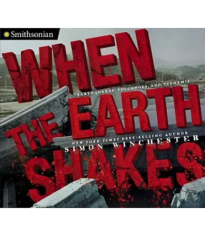 When the Earth Shakes: Earthquakes, Volcanoes, and Tsunamis