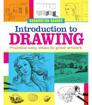 Introduction to Drawing: Practical Easy Steps to Great Artwork