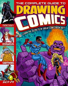 The Complete Guide to Drawing Comics: Learn the Secrets to Great Comic Book art!