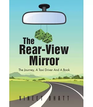 The Rear View Mirror: The Journey, a Taxi Driver and a Book