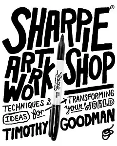 Sharpie Art Workshop: Techniques & Ideas for Transforming Your World