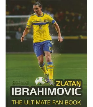 Zlatan Ibrahimovic: The Ultimate Fan Book