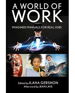 A World of Work: Imagined Manuals for Real Jobs