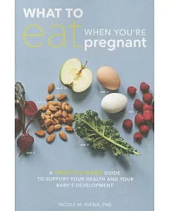 What to Eat When You’re Pregnant: A Week-by-Week Guide to Support Your Health and Your Baby’s Development