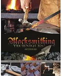 Blacksmithing Techniques: The Basics Explained Step by Step, Complete With 10 Projects