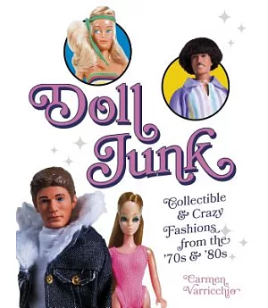 Doll Junk: Collectible & Crazy Fashions from the ’70s & ’80s
