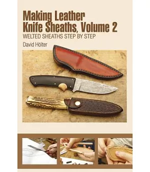 Making Leather Knife Sheaths: Welted Sheaths Step by Step