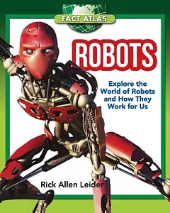 Robots: Explore the World of Robots and How They Work for Us