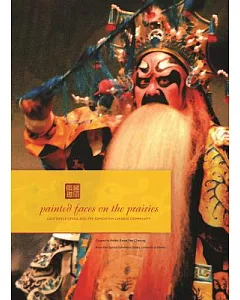 Painted Faces on the Prairies: Cantonese Opera and the Edmonton Chinese Community 4 July - 26 September 2014