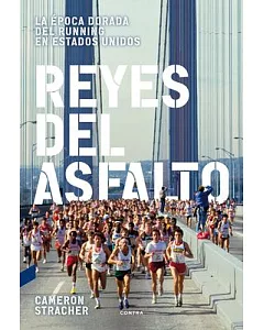 Reyes del asfalto / Kings of the Road: La Epoca Dorada Del Running En Estados Unidos