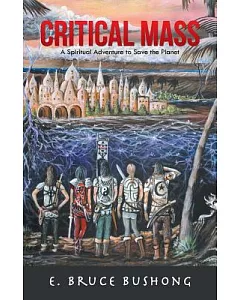 Critical Mass: A Spiritual Adventure to Save the Planet