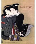 Seduction: Japan’s Floating World: the John C. Weber Collection