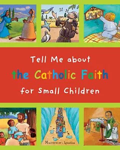 Tell Me About the Catholic Faith for Small Children