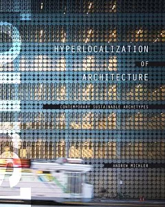 Hyperlocalization of Architecture: Contemporary Sustainable Archetypes