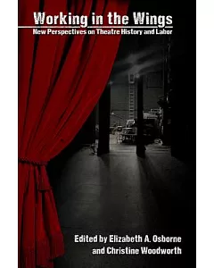 Working in the Wings: New Perspectives on Theatre History and Labor