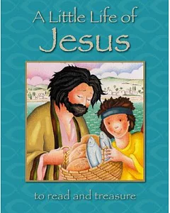 A Little Life of Jesus: To Read and Treasure