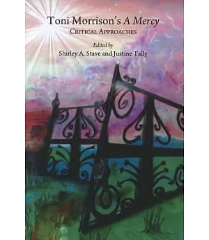 Toni Morrison’s a Mercy: Critical Approaches