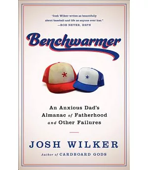 Benchwarmer: A Sports-Obsessed Memoir of Fatherhood