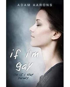 If I’m Gay: The If I Stay Parody