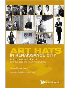 Arts Hats in Renaissance City: Reflections & Aspirations of Four Generations of Arts Personalities