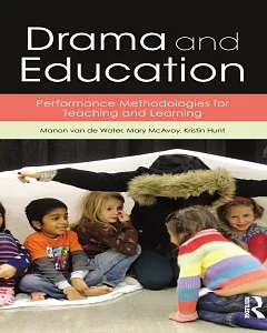 Drama and Education: Performance Methodologies for Teaching and Learning