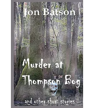 Murder at Thompson Bog: And Other Short Stories