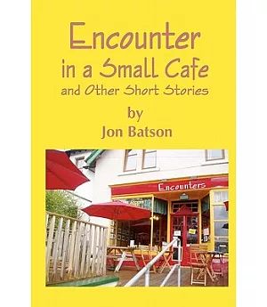 Encounter in a Small Cafe: A Round Dozen Short Stories